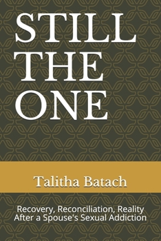 Paperback Still the One: Recovery, Reconciliation, Reality After a Spouse's Sexual Addiction Book