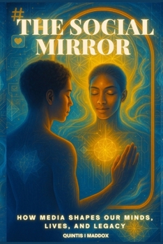 Paperback The Social Mirror: How Media Shapes Our Minds, Lives, and Legacy Book