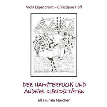 Paperback Der Hamsterfuchs und andere Kuriositäten - elf skurrile Märchen [German] Book