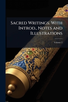Paperback Sacred Writings. With Introd., Notes and Illustrations; Volume 2 Book