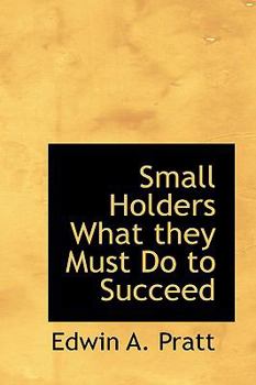 Small Holders What They Must Do to Succeed