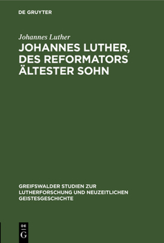 Hardcover Johannes Luther, Des Reformators Ältester Sohn [German] Book