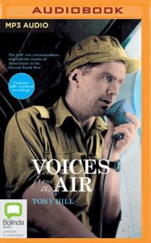 MP3 CD Voices from the Air: The ABC War Correspondents Who Told the Stories of Australians in the Second World War Book