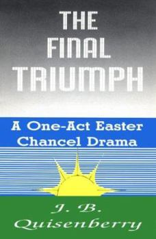 Paperback The Final Triumph: A One-Act Easter Chancel Drama Book