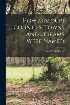 Paperback How Missouri Counties, Towns And Streams Were Named Book