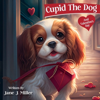 Paperback Cupid The Dog And Valentine's Day: Cavalier King Charles Spaniel Children's Book Gift Book