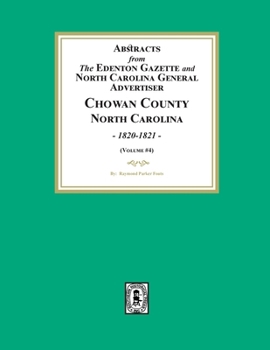 Abstracts from the Edenton Gazette and North Carolina General Advertiser, Chowan County, North Carolina, 1820-1821. (Volume #4)