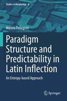 Paperback Paradigm Structure and Predictability in Latin Inflection: An Entropy-Based Approach Book