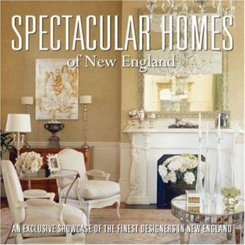 Hardcover Spectacular Homes of New England: An Exclusive Showcase of the Finest Designers in New England Book