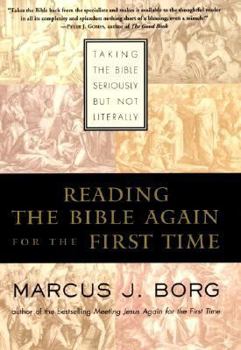 Hardcover Reading the Bible Again for the First Time: Taking the Bible Seriously But Not Literally Book