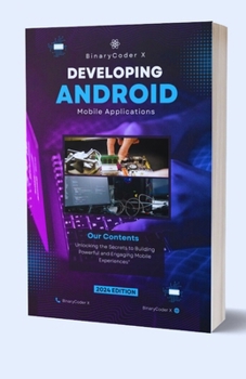 Paperback Developing Android Mobile Applications: Unlocking the Secrets to Building Powerful and Engaging Mobile Experiences [Large Print] Book