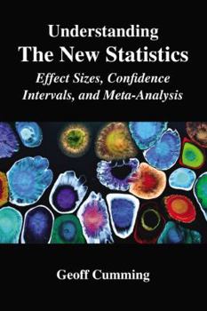 Understanding the New Statistics: Effect Sizes, Confidence Intervals, and Meta-Analysis - Book  of the Multivariate Applications Series