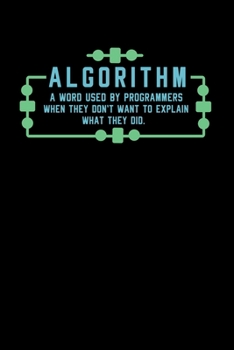 Paperback Algorithm A Word Used By Programmers When They Don't Want To Explain What They Did: 120 Pages I 6x9 I Weekly Planner I Funny Software Engineering, Cod Book