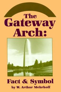 Hardcover The Gateway Arch: Fact & Symbol Book