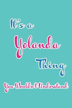 Paperback It's a Yolanda Thing You Wouldn't Understand: Blank Lined 6x9 Name Monogram Emblem Journal/Notebooks as Birthday, Anniversary, Christmas, Thanksgiving Book