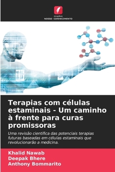 Terapias com células estaminais - Um caminho à frente para curas promissoras: Uma revisão científica das potenciais terapias futuras baseadas em ... a medicina. (Portuguese Edition)