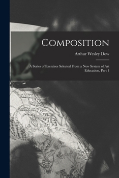 Paperback Composition: A Series of Exercises Selected From a New System of Art Education, Part 1 Book