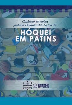 Caderno de notas para o Preparador Físico de Hóquei em patins