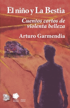 Paperback El niño y la Bestia: Cuentos cortos de violenta belleza [Spanish] Book