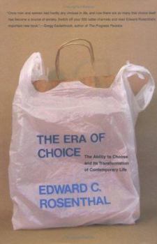 Hardcover The Era of Choice: The Ability to Choose and Its Transformation of Contemporary Life Book