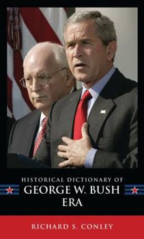 Hardcover Historical Dictionary of the George W. Bush Era Book