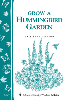 Paperback Grow a Hummingbird Garden: Storey's Country Wisdom Bulletin A-167 Book