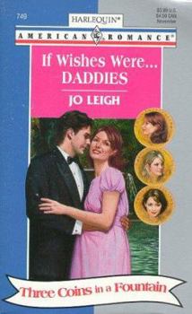 If Wishes Were...Daddies (Harlequin American Romance, No. 749) - Book #3 of the Three Coins in a Fountain