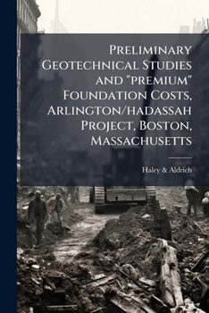 Paperback Preliminary Geotechnical Studies and "premium" Foundation Costs, Arlington/hadassah Project, Boston, Massachusetts Book