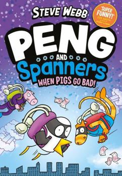 Paperback Peng and Spanners: When Pigs Go Bad!: For Fans of Bunny Vs Monkey and Dogman Book