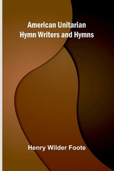 Paperback American Unitarian Hymn Writers and Hymns Book