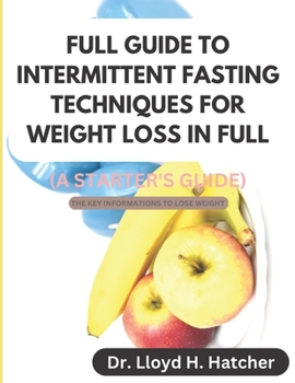Paperback Full Guide to Intermittent Fasting Techniques for Weight Loss in Full (a Starter's Guide) [Large Print] Book