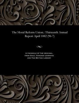 Paperback The Moral Reform Union.: Thirteenth Annual Report April 1882 (96-7) Book