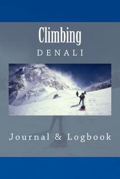 Paperback Climbing Denali: Journal & Logbook Book