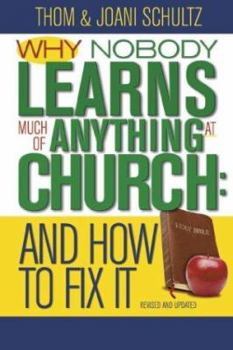 Paperback Why Nobody Learns Much of Anything at Church: And How to Fix It, 10th Anniversary Edition! (Revised) Book
