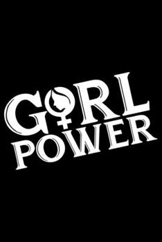 Paperback Girl Power: Feminist Journal Girl Power Notebook, Female Empowerment Journal Gifts, Female Power Feminism Feminist Notebook Journa Book