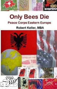 Paperback Only Bees Die: Peace Corps Eastern Europe Book