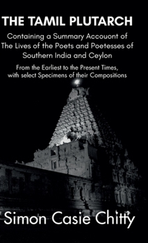 Hardcover THE TAMIL PLUTARCH Containing a Summary Accouont of The Lives of the Poets and Poetesses of Southern India and Ceylon Book