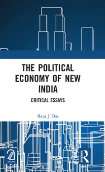 Hardcover The Political Economy of New India: Critical Essays Book