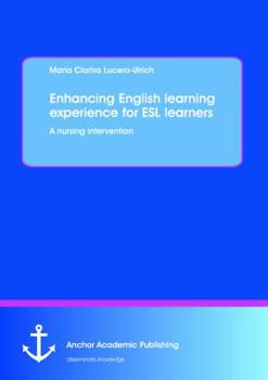 Paperback Enhancing English learning experience for ESL learners: A nursing intervention Book