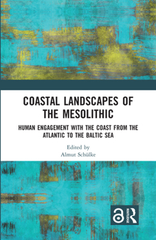 Paperback Coastal Landscapes of the Mesolithic: Human Engagement with the Coast from the Atlantic to the Baltic Sea Book