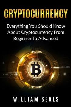 Paperback Cryptocurrency: Everything You Should Know About Cryptocurrency From Beginner To Advanced Book