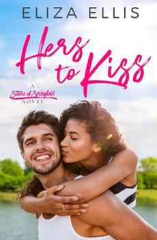 Hers to Kiss: A Sweet Romance - Book #1 of the Sisters of Springfield/Best Friend's