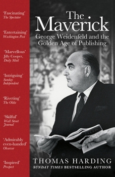 Paperback The Maverick: George Weidenfeld and the Golden Age of Publishing Book