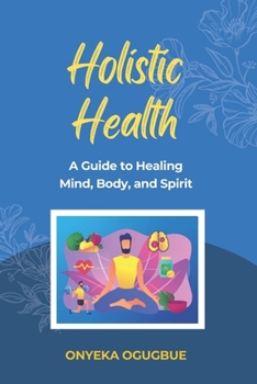 Paperback Holistic Health: A Guide to Healing Mind, Body, and Spirit [Large Print] Book
