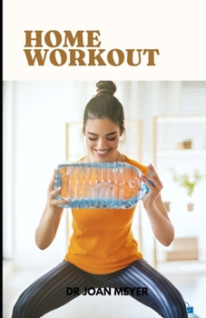 Paperback Home Workout: An essential home workout guide for anyone who wants stay fit and healthy. Book