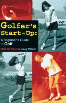 Paperback Golfer's Start-Up: A Beginner's Guide to Golf (Start-Up Sports series) Book