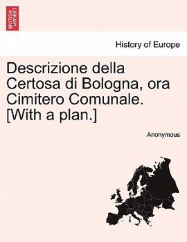 Paperback Descrizione Della Certosa Di Bologna, Ora Cimitero Comunale. [With a Plan.] [Italian] Book