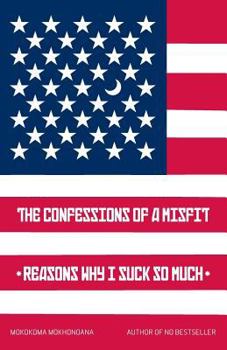 Paperback The Confessions of a Misift: Reasons Why I Suck So Much Book