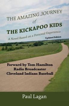 Paperback The Amazing Journey of the Kickapoo Kids: A Novel based on a Personal Experience (Updated Edition) Book