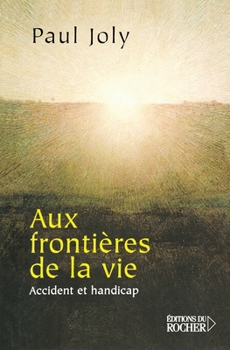 Paperback Aux frontières de la vie: Accident et handicap [French] Book
